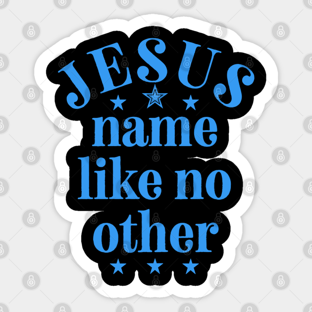 Jesus Name Christian Religious Quote Jesus Name Sticker TeePublic